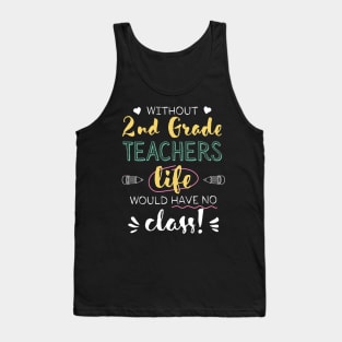 Without 2nd Grade Teachers Gift Idea - Funny Quote - No Class Tank Top